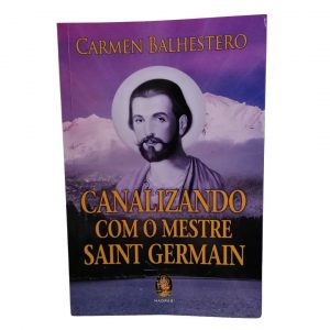 Canalizando com o Mestre Saint Germain de Carmen Balhestro